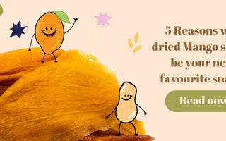 5 Reasons Why Dried Mango Should Be Your New Favourite Snack - Nutty Delights