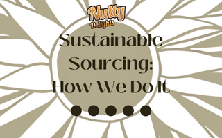 Sustainable Sourcing: How Nutty Delights Does It